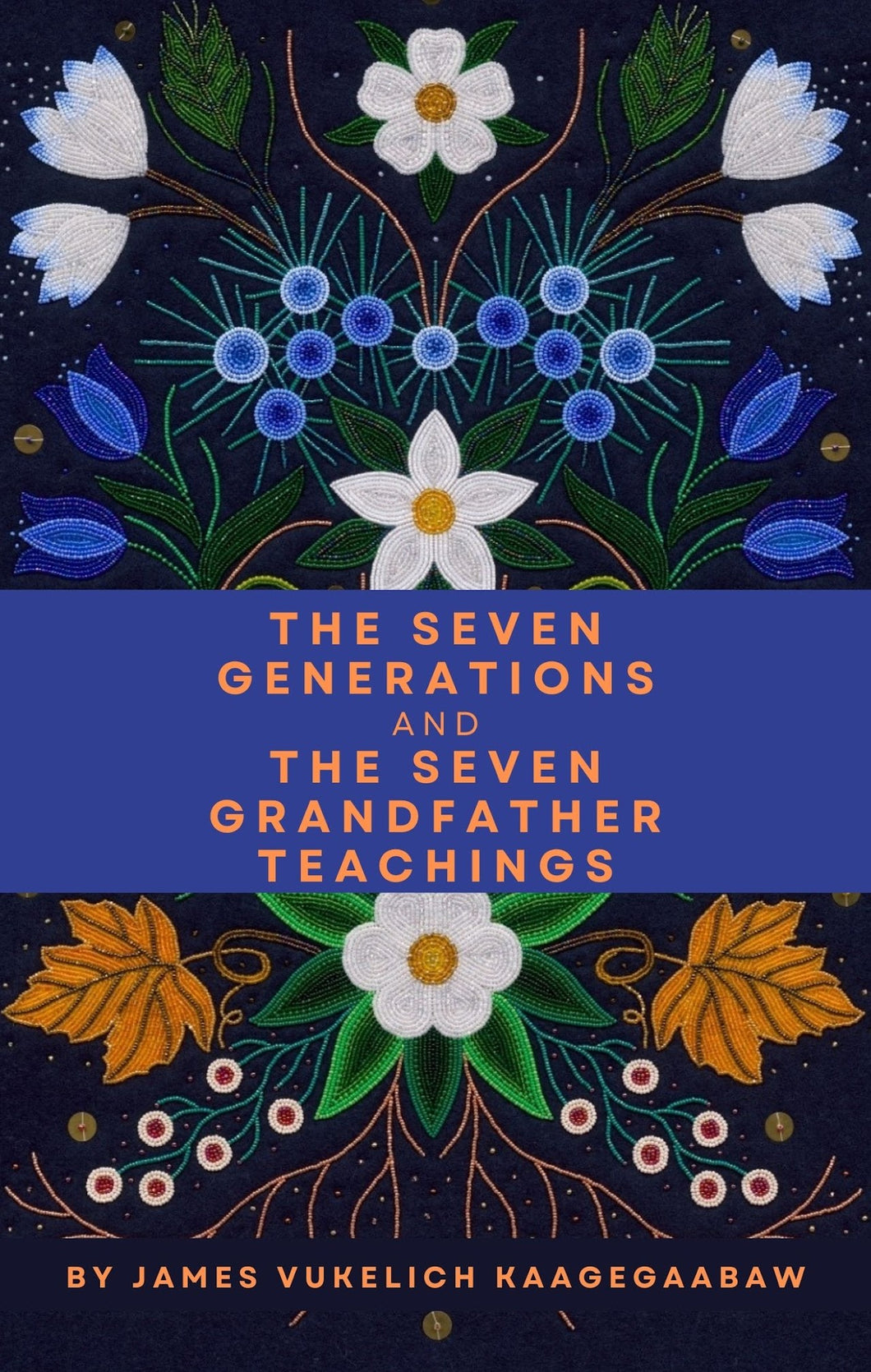 The Seven Generations and the Seven Grandfather Teachings