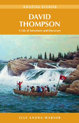 David Thompson: A Life of Adventure and Discovery