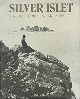 Silver Islet: Striking It Rich In Lake Superior